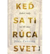 Keď sa ti rúca svet: Dobré rady na zlé časy