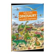 Veľká knižka - Dinosaury pre malých rozprávačov