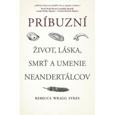 Príbuzní: Život, láska, smrť a umenie neandertálco