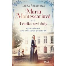Maria Montessoriová - Učitelka nové doby