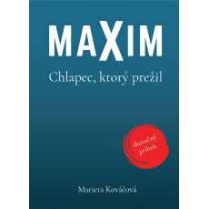 Maxim. Chlapec, ktorý prežil