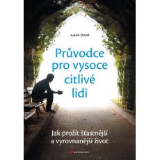 Průvodce pro vysoce citlivé lidi - Jak prožít šťas