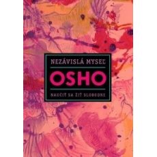 Osho - Nezávislá myseľ - naučiť sa žiť pozorne