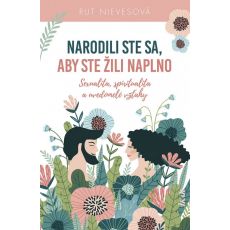 Narodili ste sa, aby ste žili naplno