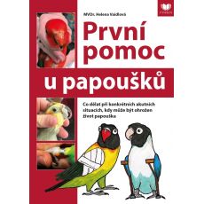 První pomoc u papoušků - Co dělat při konkrétních akutních situacích, kdy může být ohrožen život papouška