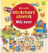 Môj veľký obrázkový slovník - môj svet