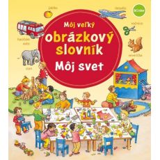 Môj veľký obrázkový slovník - môj svet