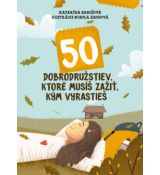 50 dobrodružstiev, ktoré musíš zažiť, kým vyrastie