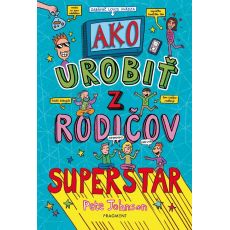 Ako urobiť z rodičov superstar