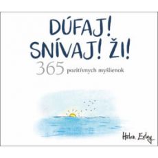 Dúfaj! Snívaj! Ži! 365 pozitívnych myšlienok