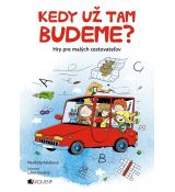 Kedy už tam budeme?