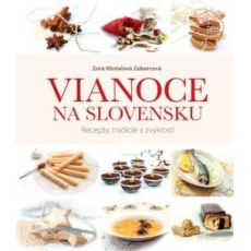 Vianoce na Slovensku. Recepty, tradície a zvyklost