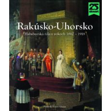 Rakúsko-Uhorsko.Habsburská ríša v rokoch 1867-1918