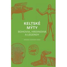 Keltské mýty: Bohovia, hrdinovia a legendy