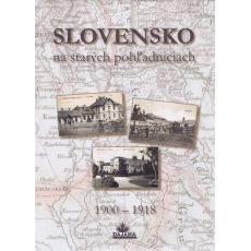 Slovensko na starých pohľadniciach 1900 – 1918